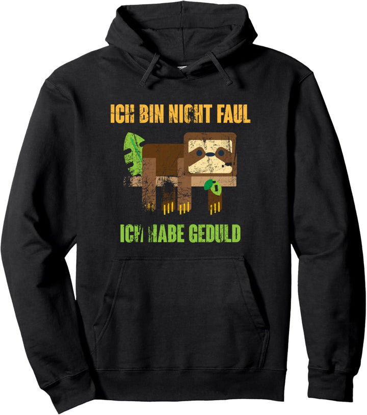 Ich bin nicht faul - Ich habe Geduld Pullover Hoodie