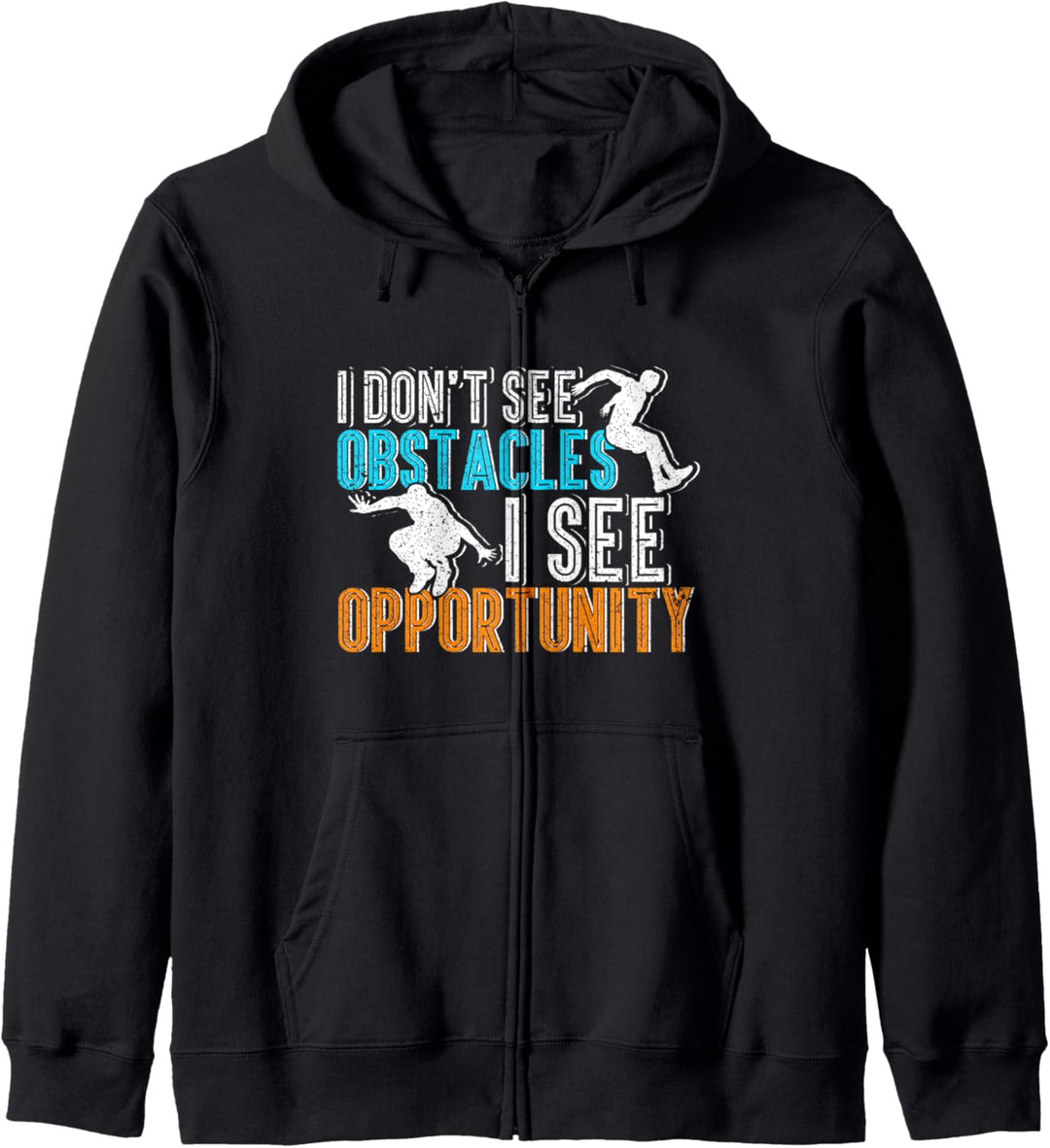 Parkour Freerunning I Don't See Obstacles I See Opportunity Kapuzenjacke