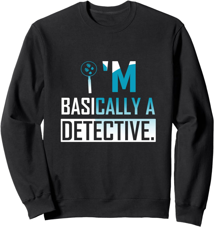 I'm Basically a Detective Shirt Magnifying Glass Footprints Sweatshirt