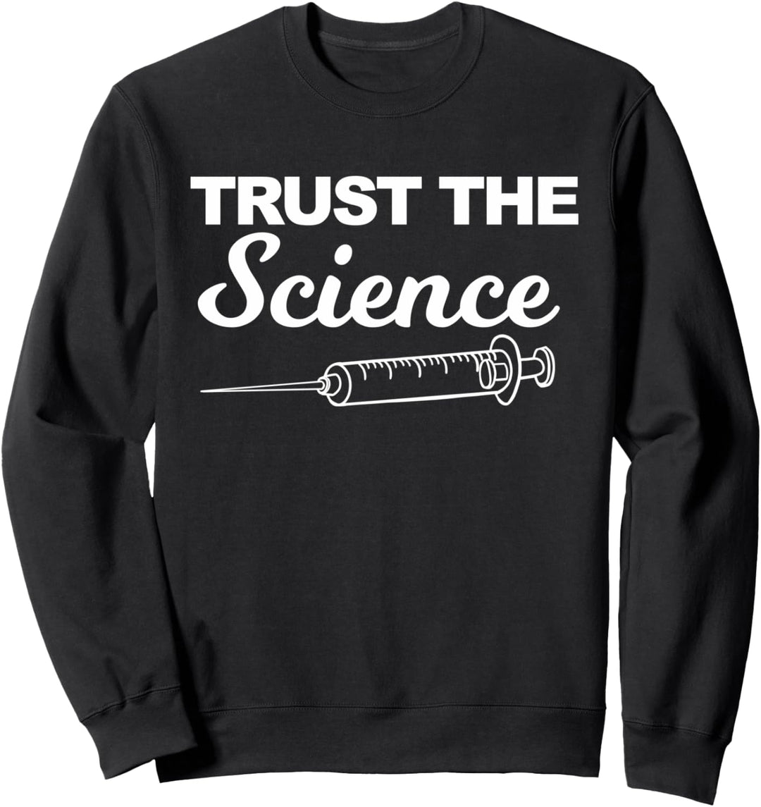 Trust Science Not Morons funny Trust the Science Sweatshirt