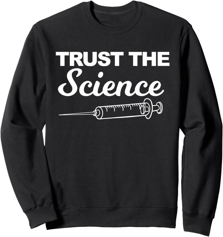Trust Science Not Morons funny Trust the Science Sweatshirt