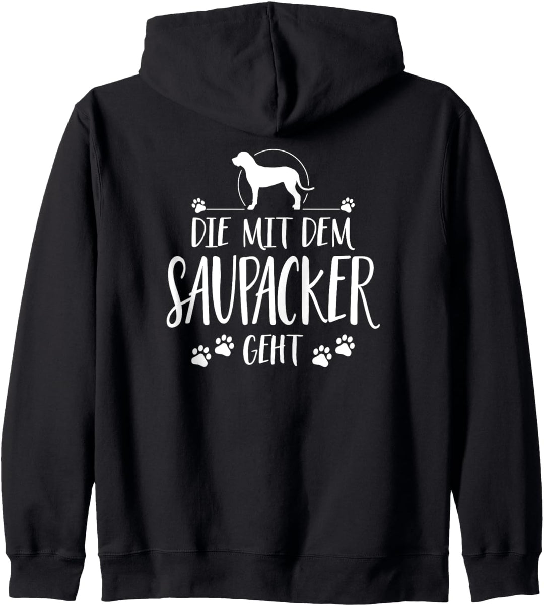 Die mit dem Saupacker geht Hund lustig Hundespruch Kapuzenjacke