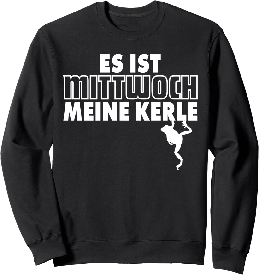 Es ist Mittwoch meine Kerle. Frosch Meme Geschenk Fun Spruch Sweatshirt
