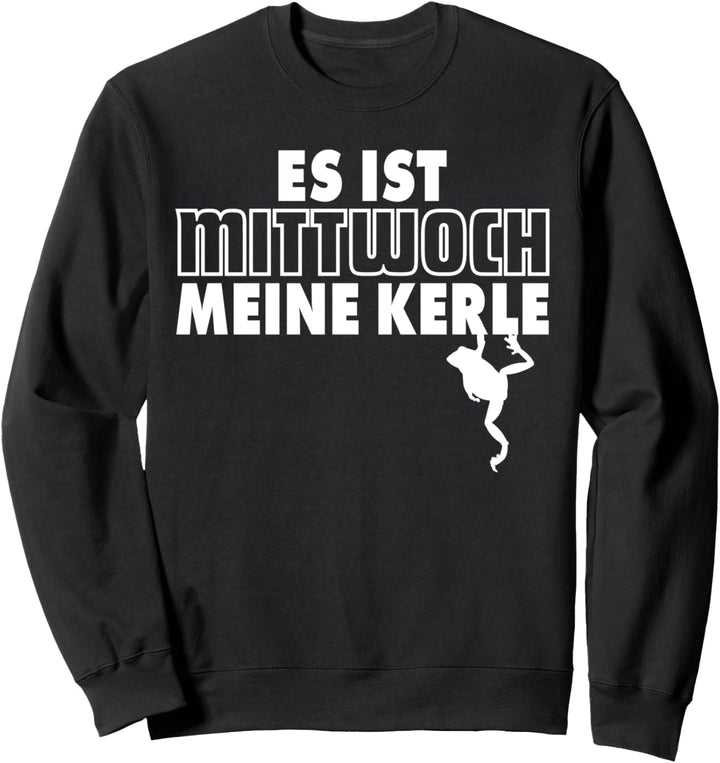 Es ist Mittwoch meine Kerle. Frosch Meme Geschenk Fun Spruch Sweatshirt