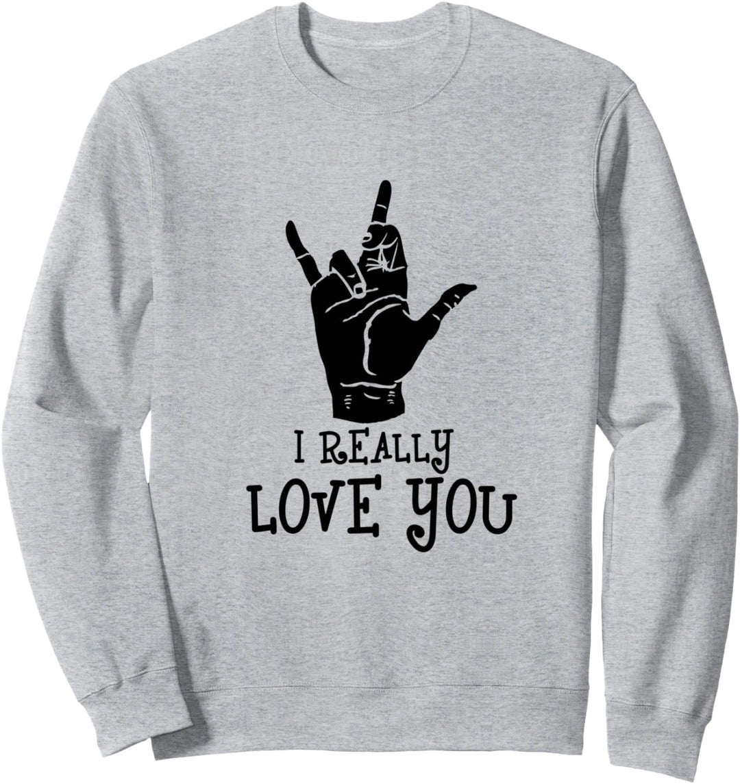 ASL Ich liebe dich wirklich Geste. Geschenk für Gehörlose Sweatshirt