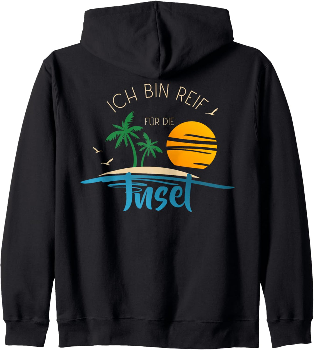 Ich bin reif für die Insel urlaubsreif und Urlaub geht immer Kapuzenjacke