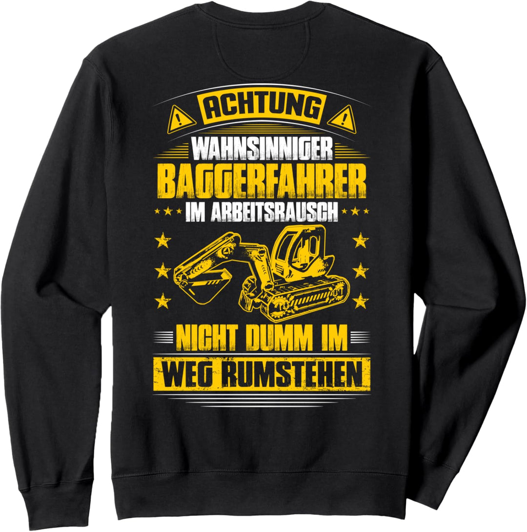 Baggerführer Im Arbeitsrausch Bagger Baggerfahrer Sweatshirt