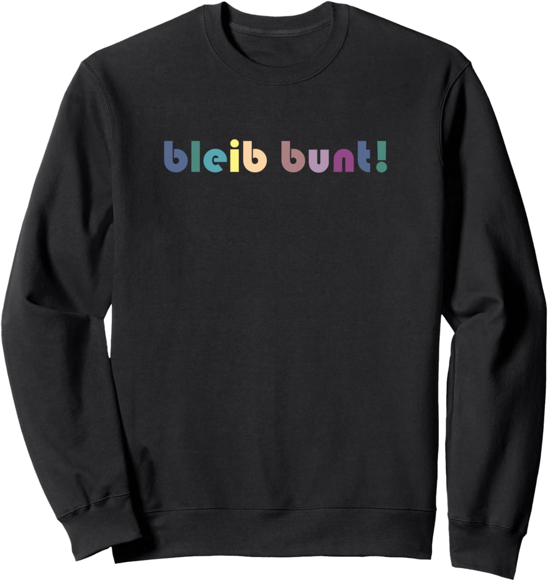 bleib bunt! Vielfalt gegen Rassismus Sweatshirt