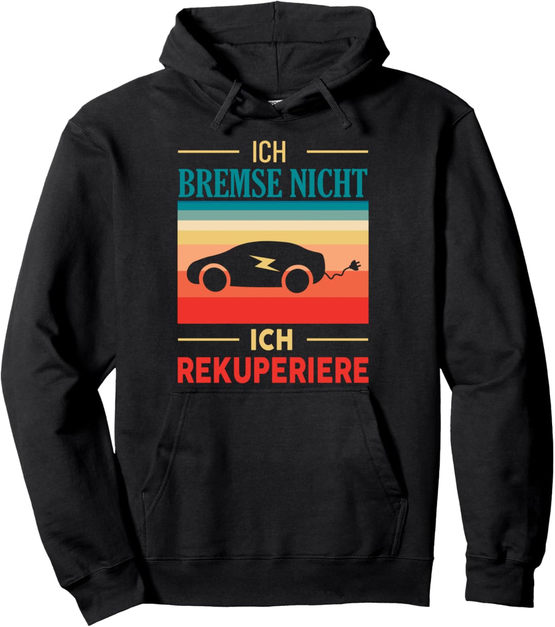 Ich Bremse Nicht Ich Rekuperiere - Retro E-Auto Spruch Pullover Hoodie