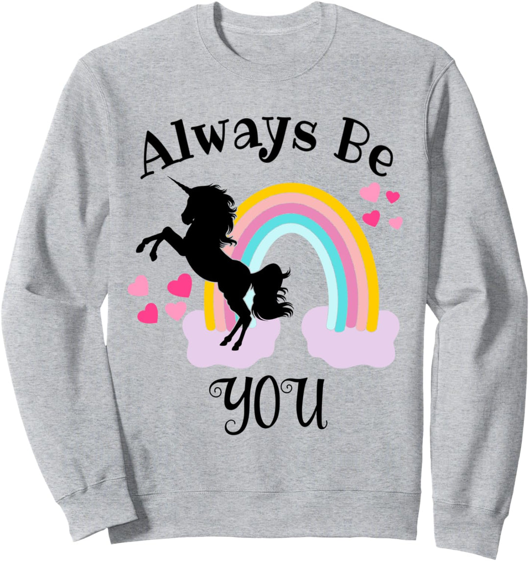 Always Be You Shirt,Rainbow Unicorn TShirt for Girls,Women Sweatshirt
