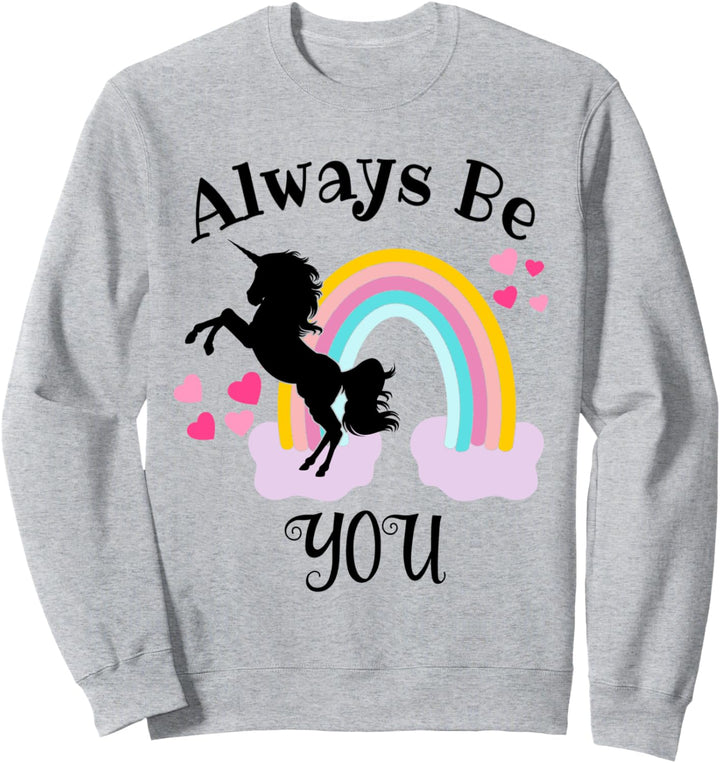 Always Be You Shirt,Rainbow Unicorn TShirt for Girls,Women Sweatshirt