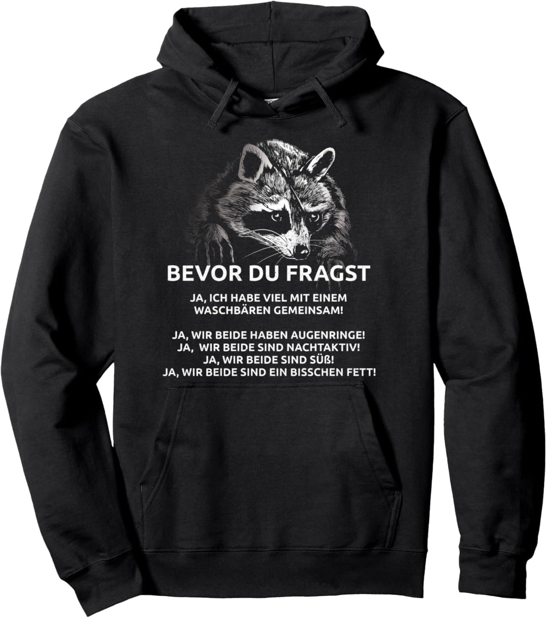 Bevor Du Fragst Ja Ich Habe Viel Mit Waschbären Gemeinsam Pullover Hoodie