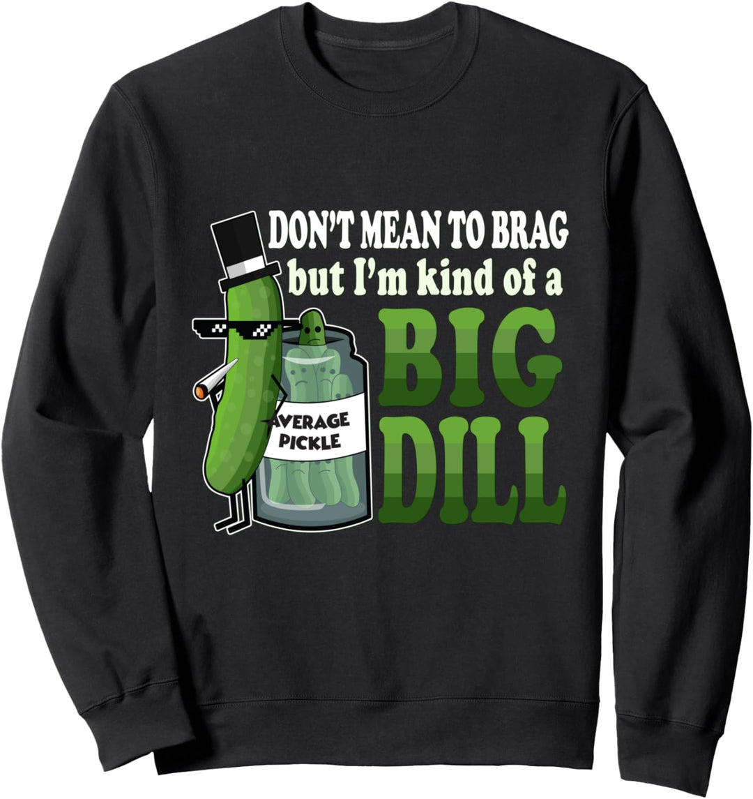 Funny Men's Pickle Food Pun Shirt I'm Kind Of A Big Dill Sweatshirt