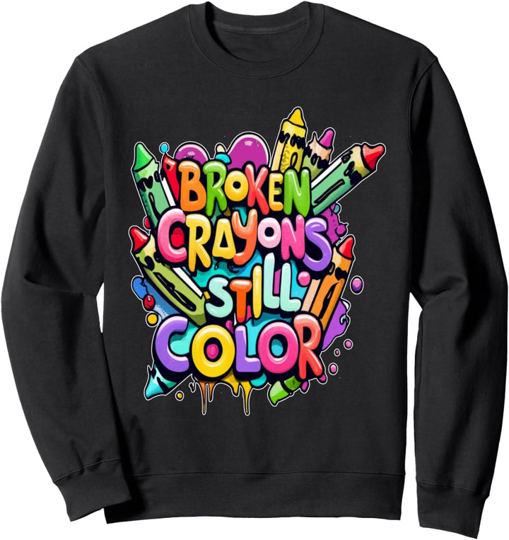 Broken Crayons Still Color Shirt Mental Health Awareness Sweatshirt