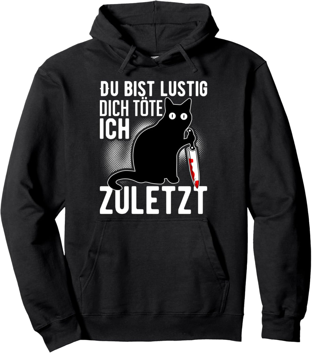Du Bist Lustig Dich Tote Ich Zuletzt, Lustige Katze Kostüm Pullover Hoodie