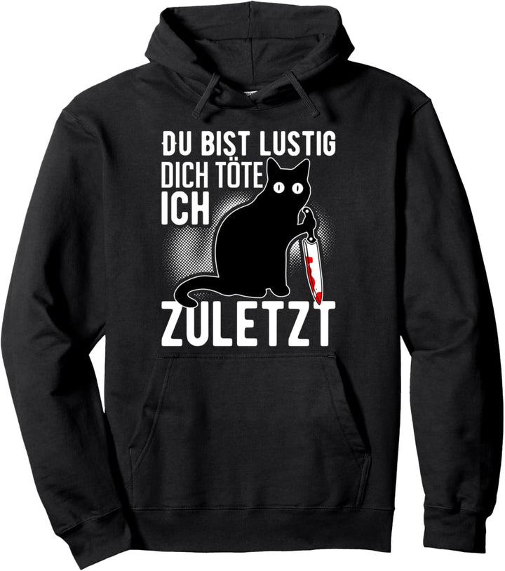 Du Bist Lustig Dich Tote Ich Zuletzt, Lustige Katze Kostüm Pullover Hoodie