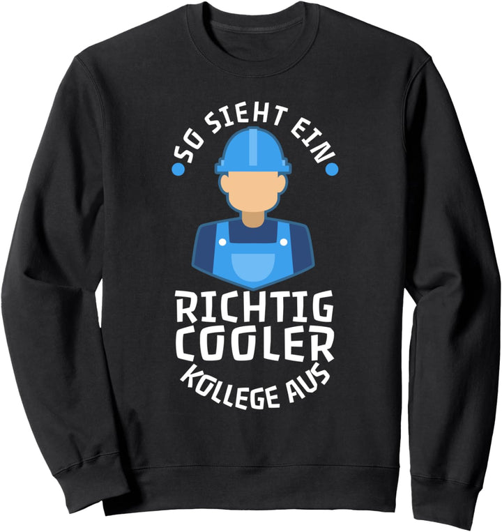 So sieht ein richtig cooler Kollege aus Sweatshirt