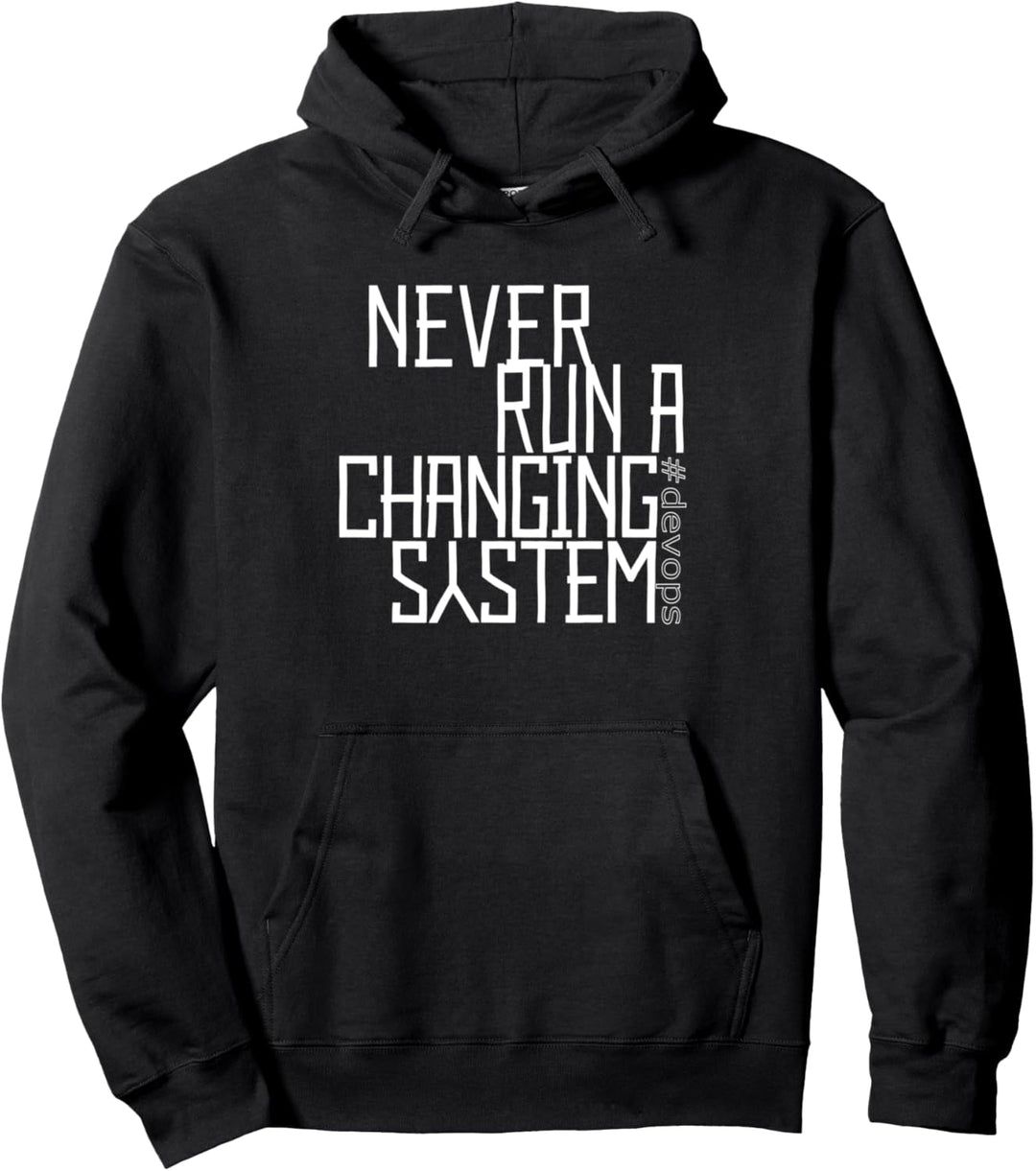 Never Run A Changing System - Lustiger Spruch für Devops Pullover Hoodie