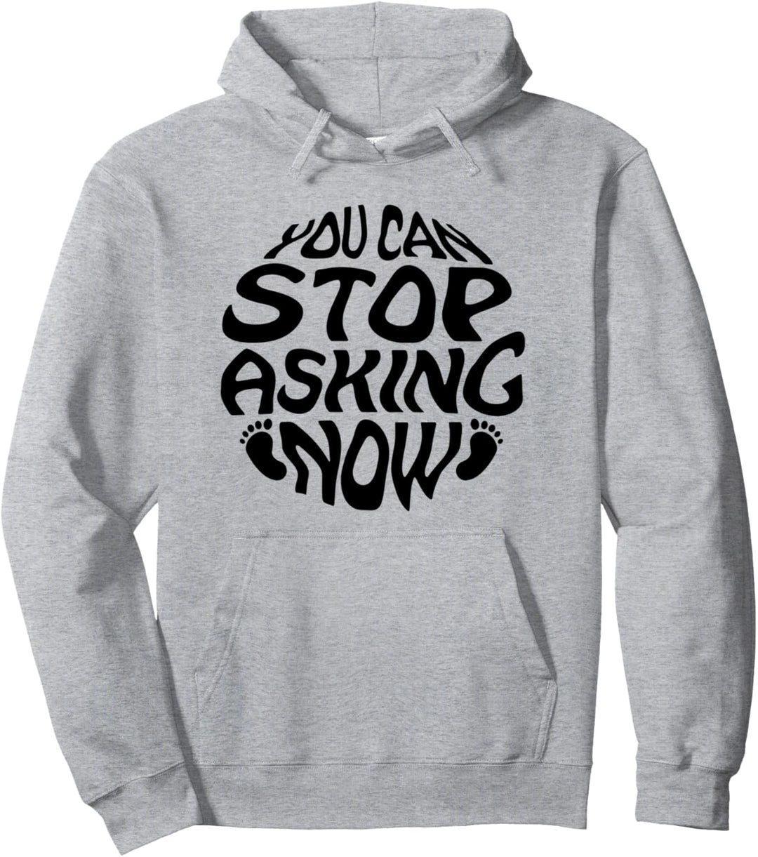 Lustiger Spruch Baby New Born Stop Asking Expecting Parents Pullover Hoodie