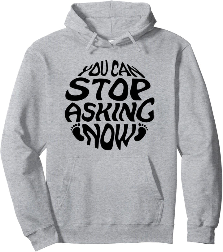 Lustiger Spruch Baby New Born Stop Asking Expecting Parents Pullover Hoodie