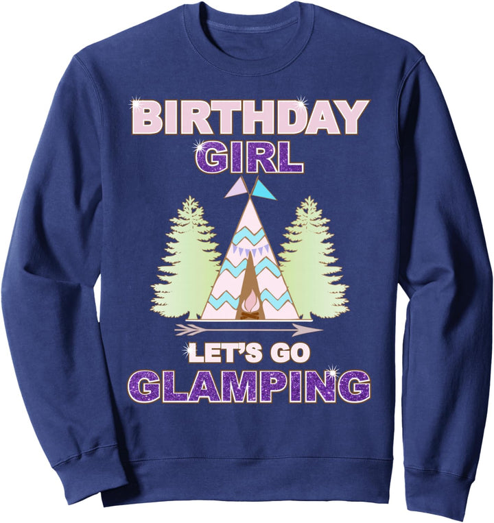 Birthday Girl T-Shirt Let's Go Glamping Fun Sleep Over Shirt Sweatshirt