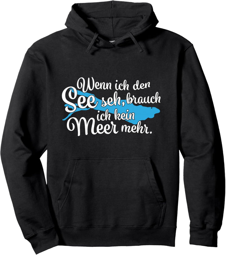 Wenn ich den See seh brauch ich kein Meer mehr Bodensee Pullover Hoodie