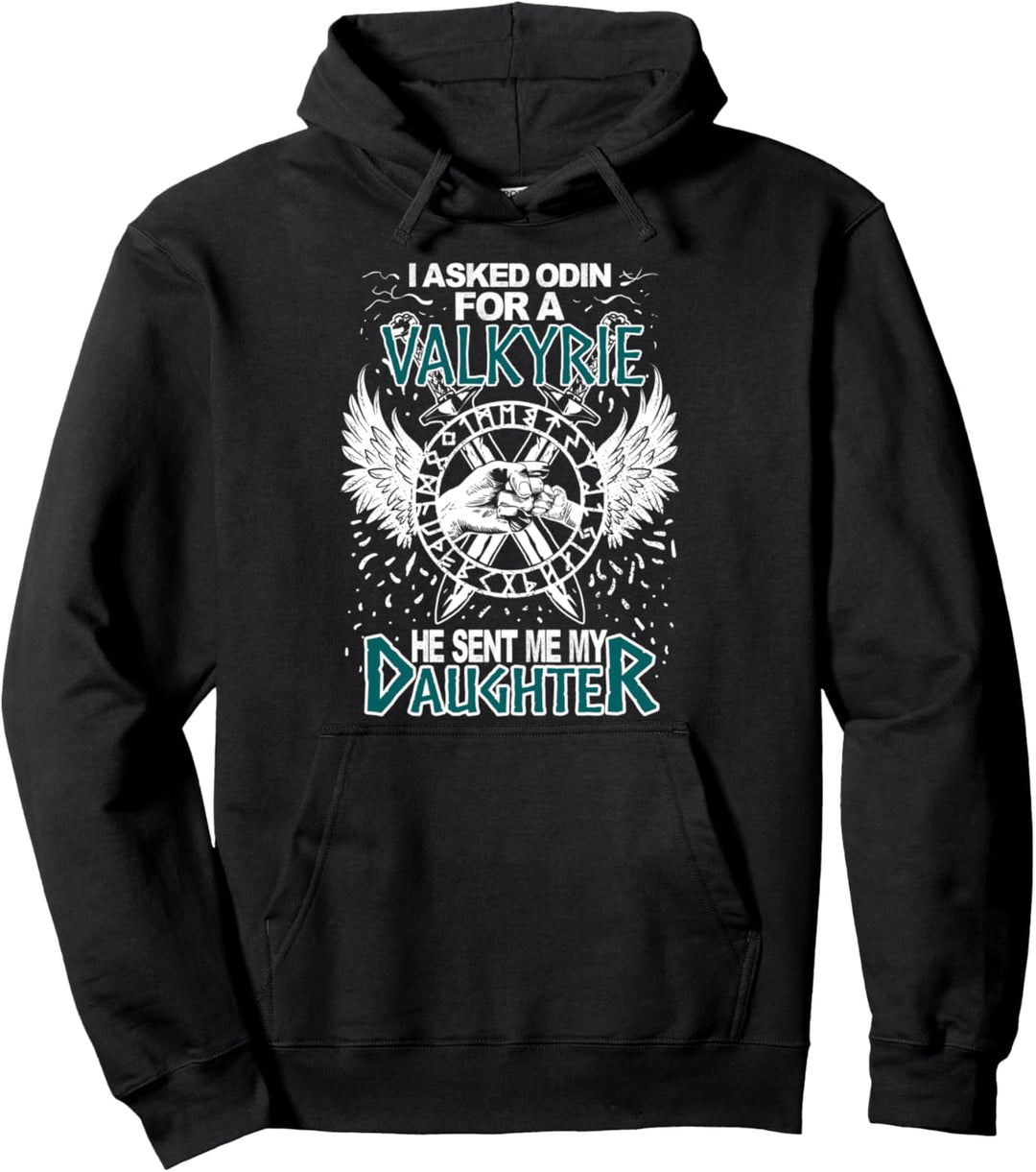 Ich bitte Odin um eine Walküre, er hat mir meine Tochter Pullover Hoodie