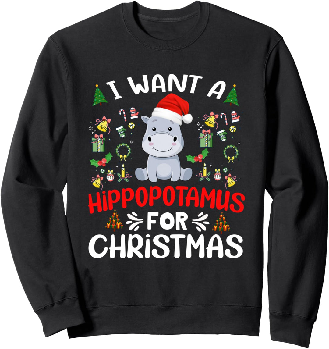 I Want A Hippopotamus For Christmas Xmas Nilpferd Sweatshirt