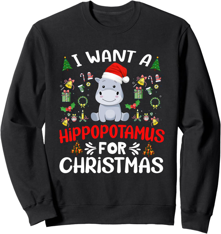 I Want A Hippopotamus For Christmas Xmas Nilpferd Sweatshirt