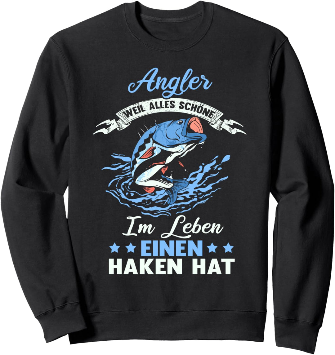 Alles schöne hat einen Haken - Lustig Angler Spruch Sweatshirt