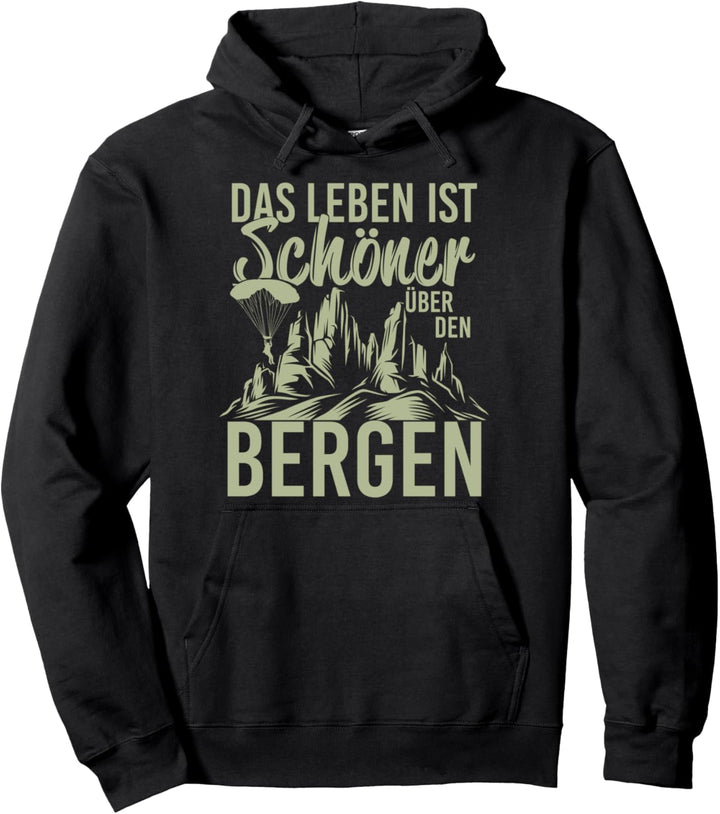 Das Leben ist schöner über den Bergen Gleitschirmfliegen Pullover Hoodie