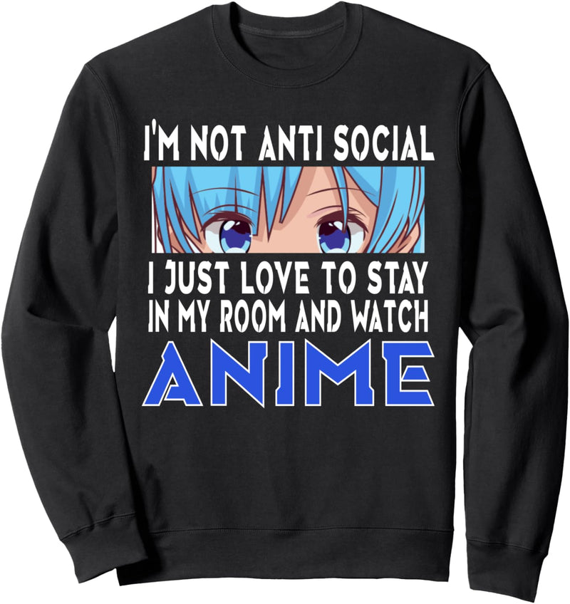 Not Anti Social Love To Watch Anime Manga Jungen Mädchen Teenager Sweatshirt