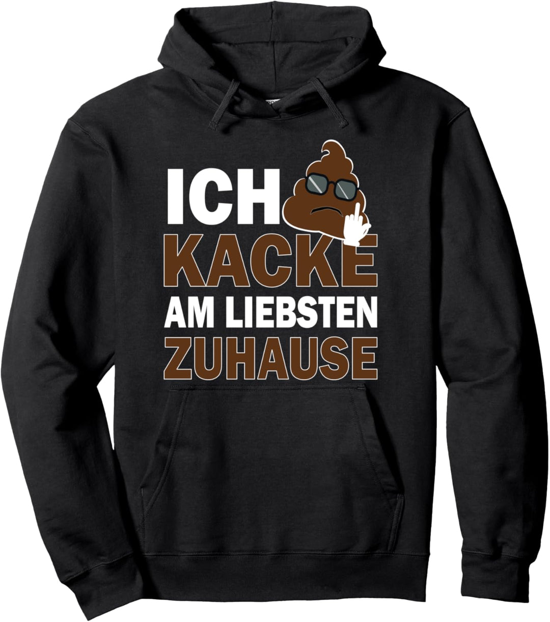 Heimscheisser Spruch - Ich Kacke am liebsten Zuhause Pullover Hoodie