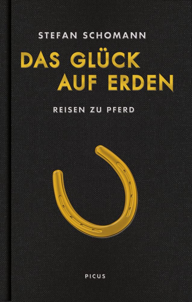 Das Glück auf Erden: Reisen zu Pferd, Gebundenes Buch
