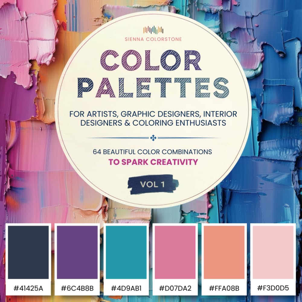 Color Palettes For Artists, Graphic Designers, Interior Designers & Coloring Enthusiasts: 64 Beautif