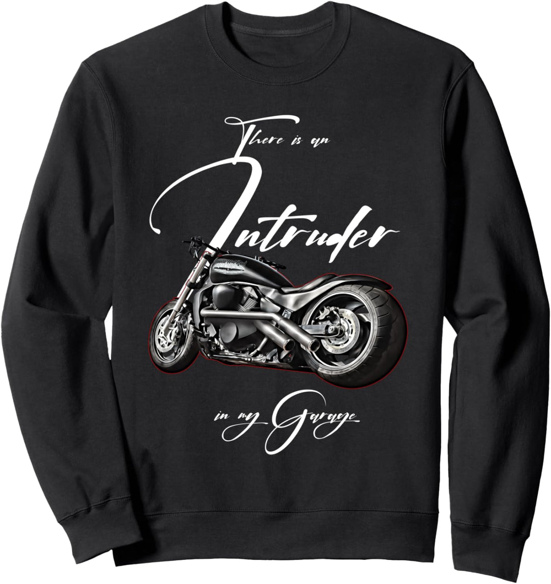 Intruder in the Garage,Biker,Motorcycle,Chopper,Muscle Bike Sweatshirt