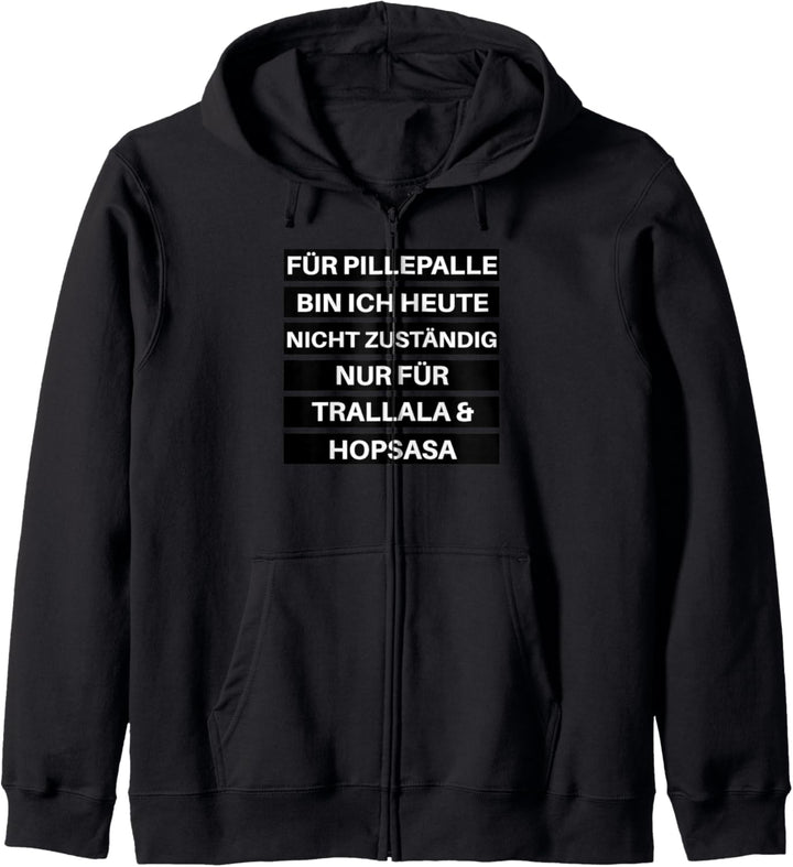 für pillepalle bin ich heute nicht zuständig Kapuzenjacke