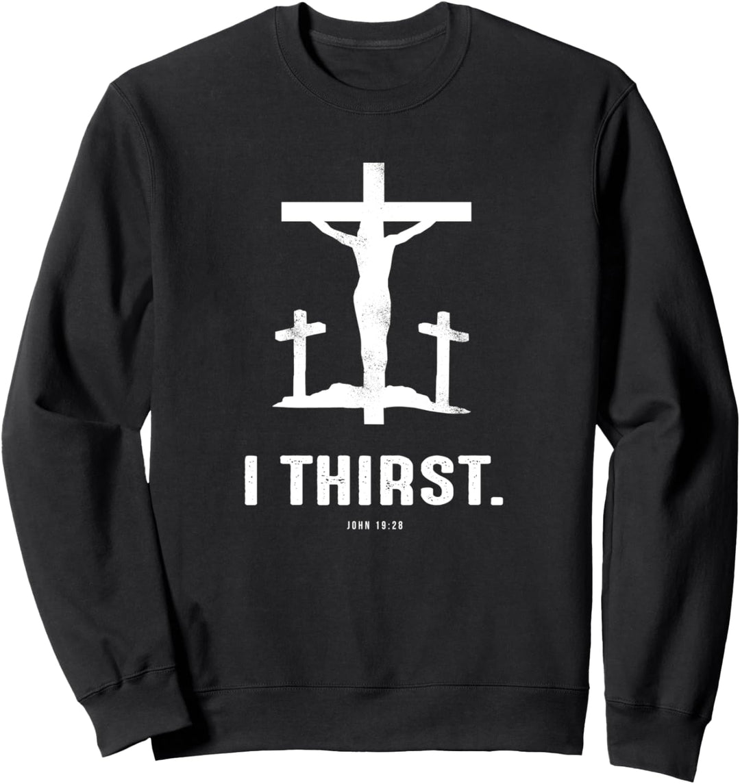 Christian gift John 19:28 Fifth 7 Seven last words of Jesus Sweatshirt
