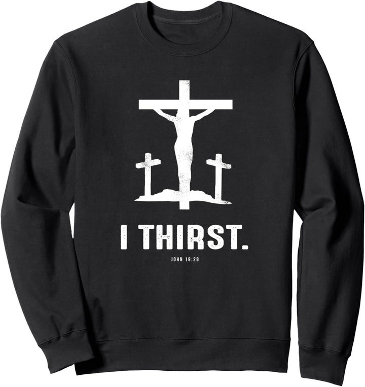 Christian gift John 19:28 Fifth 7 Seven last words of Jesus Sweatshirt