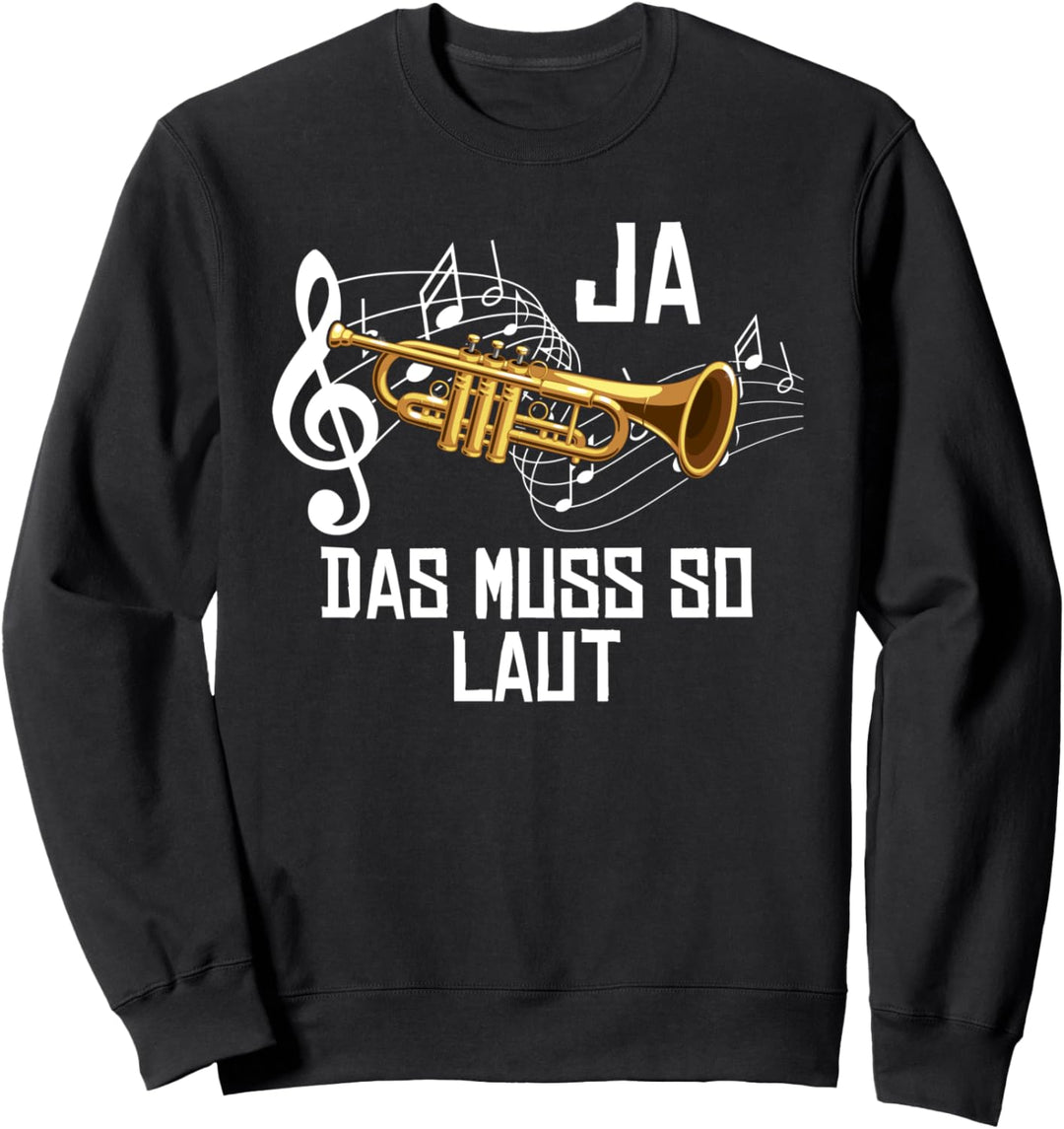 Ja Das Muss So Laut Trompeter Lustiges Trompete Blasmusik Sweatshirt