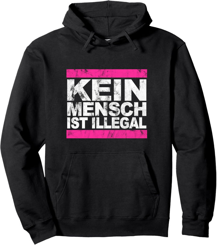 KEIN MENSCH IST ILLEGAL - Statement gegen Gegen Rassismus Pullover Hoodie