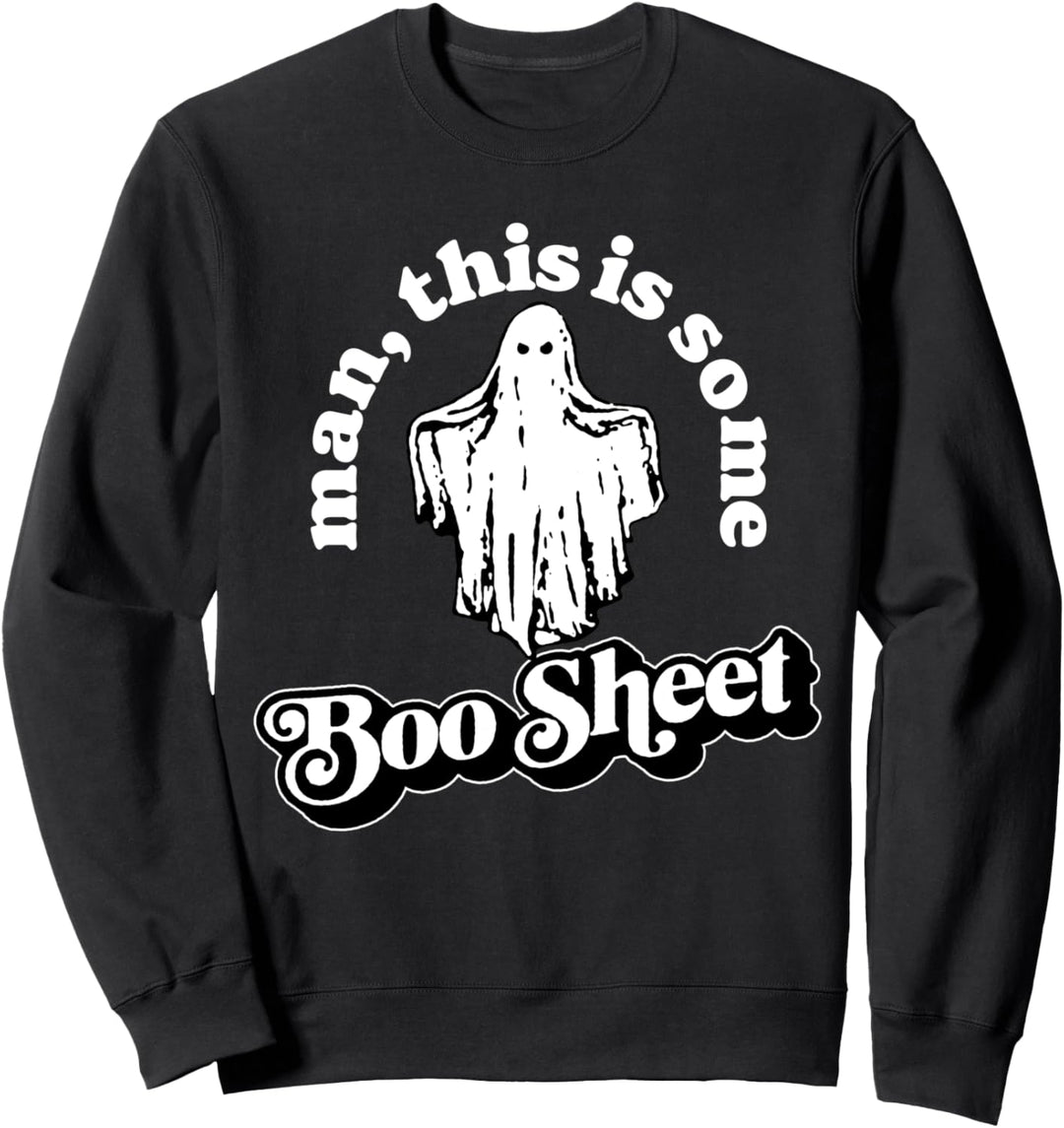 Man This is Some Boo Sheet! Funny Ghost Halloween Graphic Sweatshirt