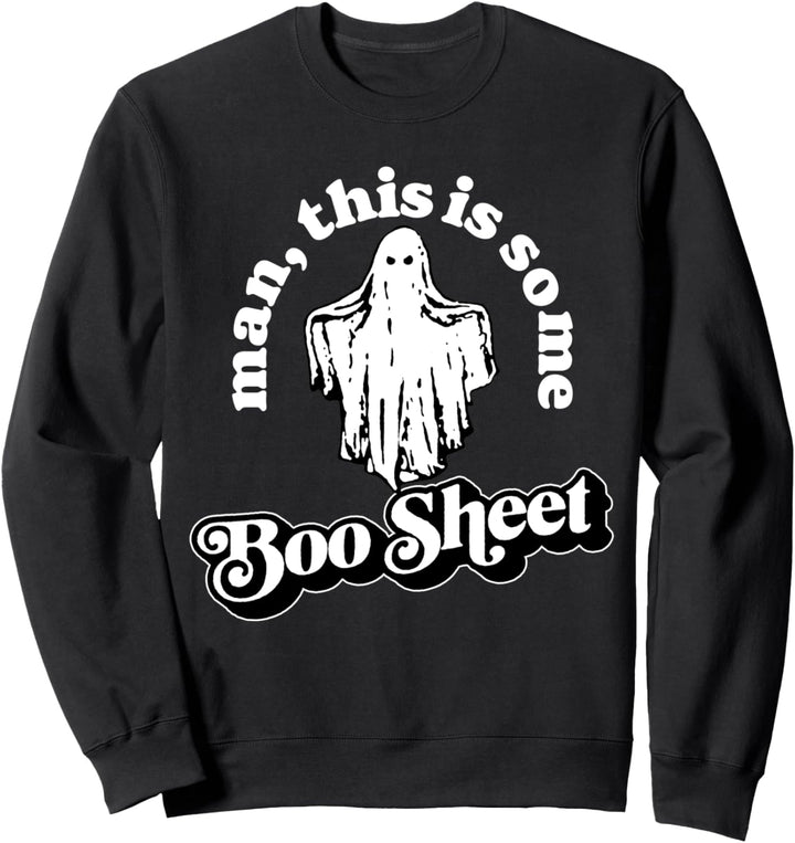 Man This is Some Boo Sheet! Funny Ghost Halloween Graphic Sweatshirt