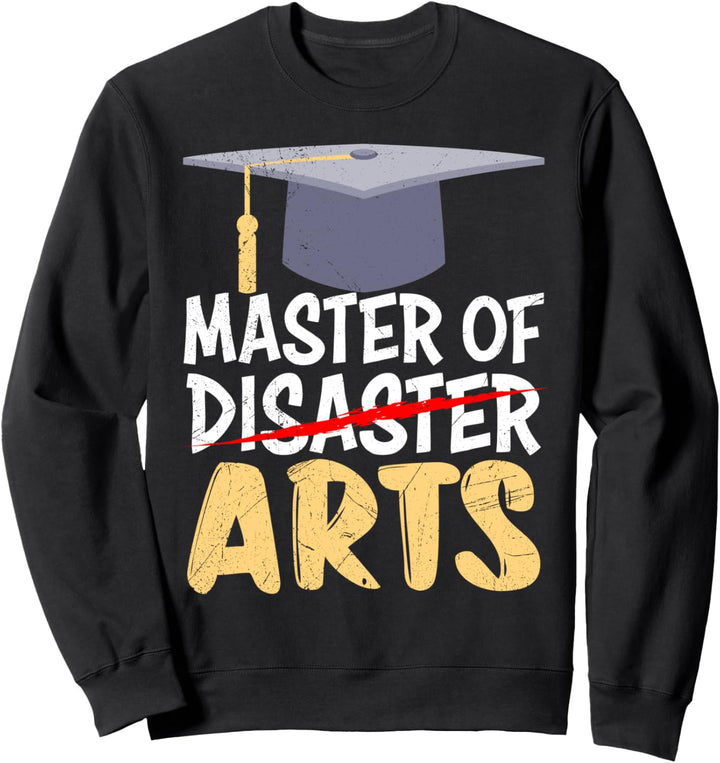 Master of Arts Master of Disaster Master Abschluss Sweatshirt