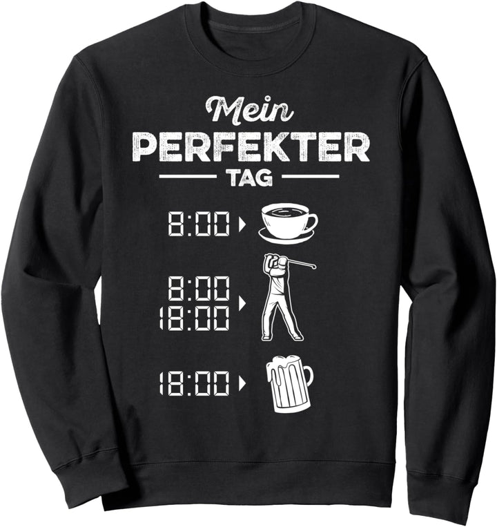 Golf Spieler Fan Lustige Mein perfekter Tag Golfer Golfsport Sweatshirt