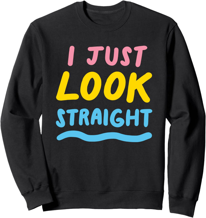 I Just Look Straight Pansexual LGBTQIA Pride Flagge Sweatshirt