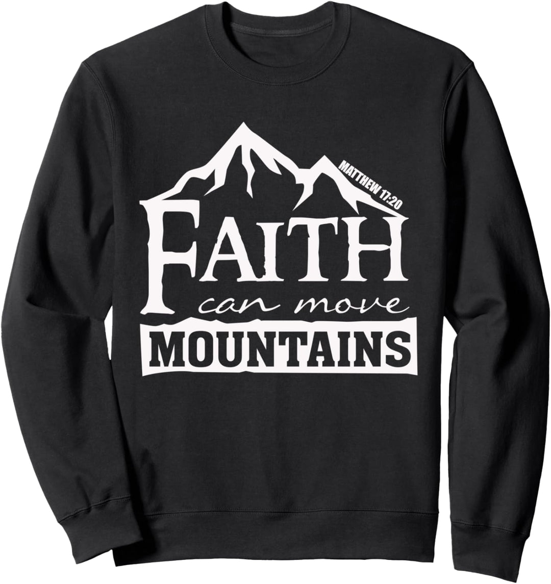 Der Glaube kann Berge versetzen - Matthäus 17 20 Christlicher Glaube Sweatshirt
