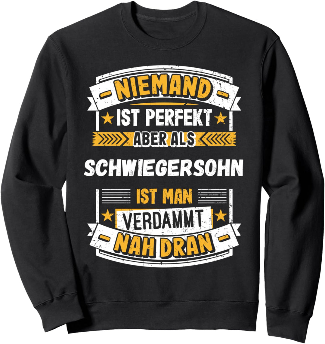 Niemand ist Perfekt aber als Schwiegersohn Geschenk Spruch Sweatshirt