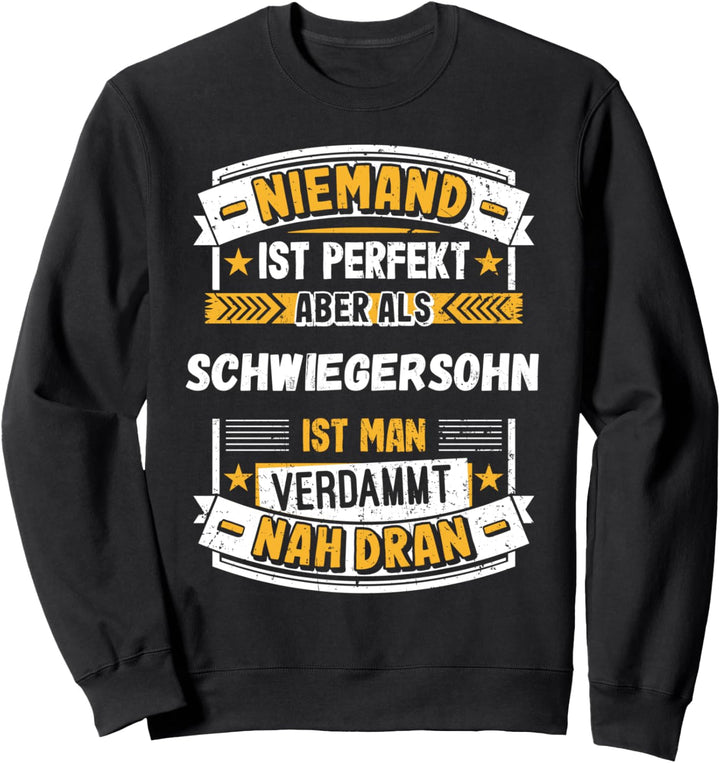 Niemand ist Perfekt aber als Schwiegersohn Geschenk Spruch Sweatshirt