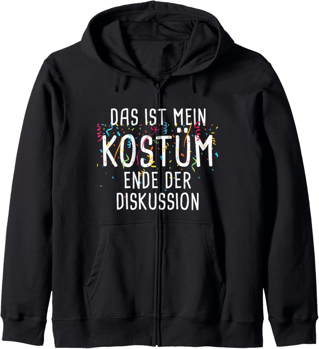 Das ist mein Kostüm Ende der Diskussion Fasching Karneval Kapuzenjacke